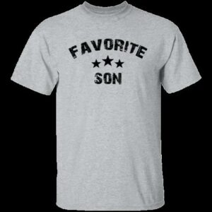 Favorite Son Shirt Family Unisex T Shirt Sweatshirt Hoodie 3