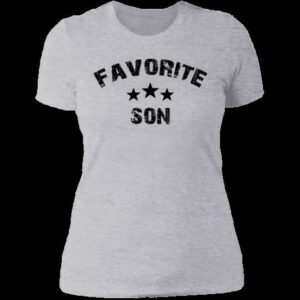 Favorite Son Shirt Family Unisex T Shirt Sweatshirt Hoodie 4