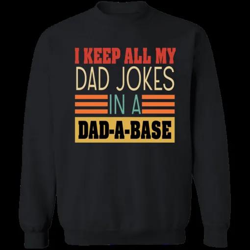 I Keep All My Dad Jokes In A Dad-A-Base Unisex T-Shirt Sweatshirt Hoodie