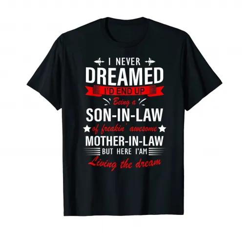 I Never Dreamed End Up Being A Son In Law Family Unisex T-Shirt