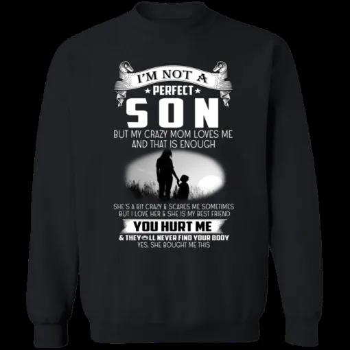 Im Not A Perfect Son But My Crazy Mom Loves Me Unisex T-Shirt Sweatshirt Hoodie