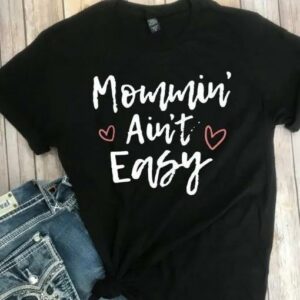 Mom Aint Easy Unisex T-Shirt