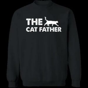 The Cat Father Funny Unisex T Shirt, Sweatshirt, Hoodie 2