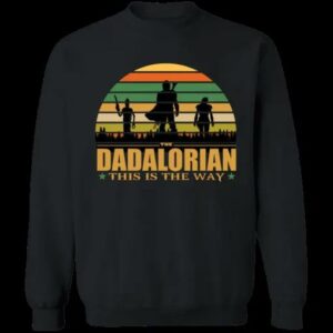 The Dadalorian This Is The Way Unisex T Shirt Sweatshirt Hoodie 2 2